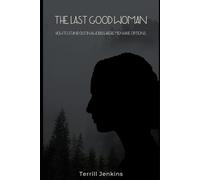 The Last The Last Good Woman: How to Stand Out in a World Where Men Have Options