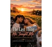 The Last Thing He Taught Me: A Story of Everything That Stays