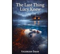 The last thing Lucy knew: A conspiracy thriller