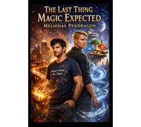 The Last Thing Magic Expected (The Elementalist Chronicles: Awakening Light)