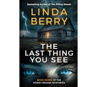 The Last Thing You See:: An Absolutely Gripping Mystery and Suspense Thriller (The Sidney Becker Mysteries Book 7)
