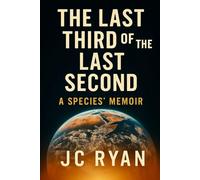The Last Third Of The Last Second: A Species Memoir (The Snark Files)