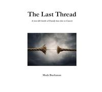 The Last Thread: A true-life battle of Family loss due to Cancer