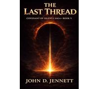 The Last Thread: Covenant of Silence Saga Book V