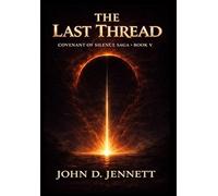 The Last Thread: Covenant of Silence Saga Book V