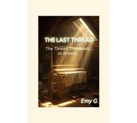 The Last Thread: The Thread That Binds … or Breaks
