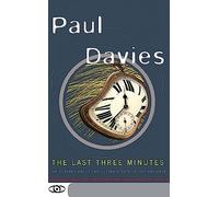 The Last Three Minutes: Conjectures About The Ultimate Fate Of The Universe (Science Masters)