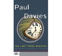 The Last Three Minutes: Conjectures About The Ultimate Fate Of The Universe (Science Masters Series)