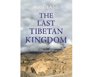 The Last Tibetan Kingdom: A Journey in Search of Home