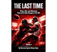 The Last Time Volume 1: Plays, hits, and moments that led to rule changes in the N.F.L.