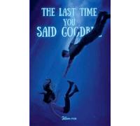 The Last Time You Said Goodbye