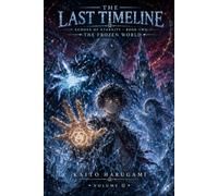 The Last Timeline: Echoes of Eternity, Volume Two - The Frozen World: A Gripping Epic Fantasy of Time Loops, Forgotten Memories, Impossible Love, and the Fight to Rewrite Destiny