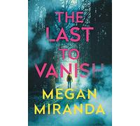 The Last to Vanish: Megan Miranda
