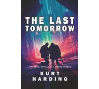 The Last Tomorrow: A Prequel Novella to A Future Undone