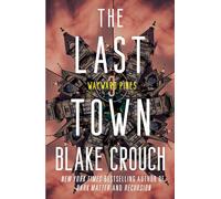 The Last Town: Wayward Pines: 3 (The Wayward Pines Trilogy)