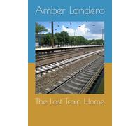 The Last Train Home (Tracks of the Heart Tetralogy)