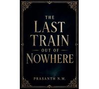The Last Train Out of Nowhere