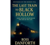 The Last Train to Black Hollow: 2 (Mysteries of the Hidden Veil)