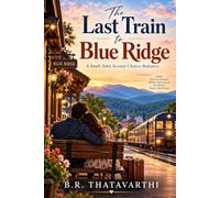 The Last Train to Blue Ridge: A Small-Town Second-Chance Romance