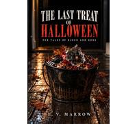 The Last Treat of Halloween: Ten Tales of Blood and Bone