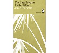THE LAST TREE ON EASTER ISLAND: Jared Diamond (Green Ideas)