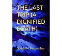 THE LAST TRIP (A DIGNIFIED DEATH)