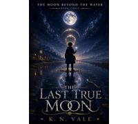 The Last True Moon (The Moon Beyond the Water)