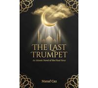 The Last Trumpet: An Islamic Story of the Signs Before the Day of Judgment