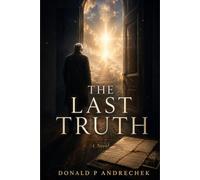 The Last Truth.: A Story About Death, Memory, and the Life That Was Never Lost