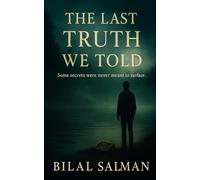 The Last Truth We Told: Some secrets were never meant to surface