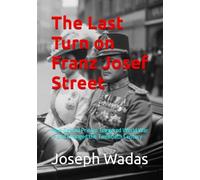 The Last Turn on Franz Josef Street: How Gavrilo Princip Triggered World War I-and Changed the Twentieth Century