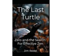 The Last Turtle: Zero and the Search For Effective Zen