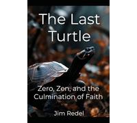 The Last Turtle: Zero, Zen, and the Culmination of Faith