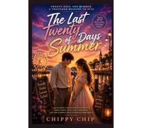 The Last Twenty Days of Summer: A Heartfelt Coming-of-Age Romance About First Love, Last Goodbyes, and Finding the Courage to Grow Up