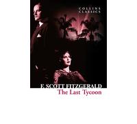 The Last Tycoon: A Captivating Literary Fiction Novel of 1930s Hollywood and the American Dream (Collins Classics)
