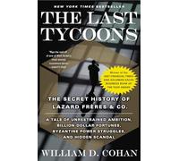 The Last Tycoons: The Secret History of Lazard Frères & Co.