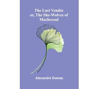 The Last Vendée; Or, The She-Wolves Of Machecoul