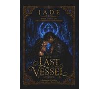 THE LAST VESSEL: A Romantasy of Soulfire, Lost Souls, and Love Beyond Death (The Emberstone Chronicles)