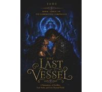 THE LAST VESSEL: A Romantasy of Soulfire, Lost Souls, and Love Beyond Death (The Emberstone Chronicles)