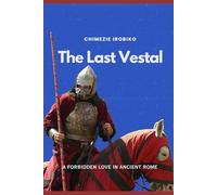 The Last Vestal: A Forbidden Love in Ancient Rome