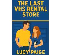 The Last VHS Rental Store: Love is Just a Rental Away in This Charming Romantic Comedy: A Heartwarming Rom-Com About Love, Nostalgia, and Second Chances