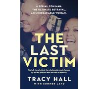 The Last Victim: A serial con man. The ultimate betrayal. An unbreakable woman. The full story behind the relationship made famous by the hit podcast Who the Hell is Hamish?