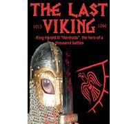 The Last Viking: King Harald III "Hardrada", the hero of a thousand battles: Volume 1 (The Vikings)