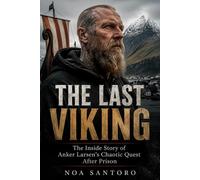 THE LAST VIKING: The Inside Story of Anker Larsen’s Chaotic Quest After Prison