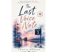 THE LAST VOICE NOTE: A Story Told in Voice Notes