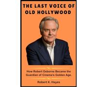 The last voice of old Hollywood: How Robert Osborne Became the Guardian of Cinema’s Golden Age
