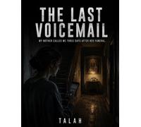 THE LAST VOICEMAIL: My mother called me three days after her funeral.