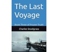 The Last Voyage: Book Three of Frozen Truth: 3