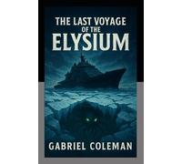 The Last Voyage of the Elysium: A Journey Into the Frozen Unknown