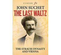 The Last Waltz: The Strauss Dynasty and Vienna